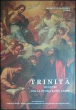 Trinità. Incontri con la storia e con l'arte