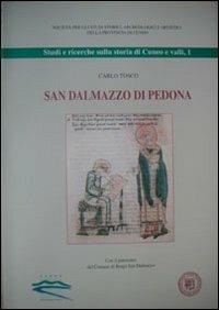 San Dalmazzo di Pedona. Un'abbazia nella formazione storica del territorio dalla fondazione paleocristiana ai restauri settecenteschi - Carlo Tosco - copertina