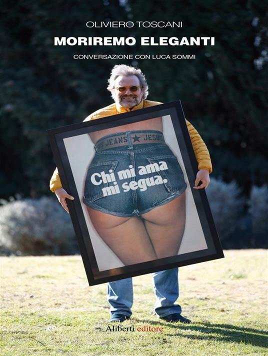 Moriremo eleganti. Conversazione con Luca Sommi - Luca Sommi,Oliviero Toscani - ebook