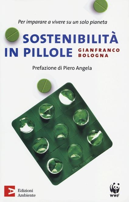 Sostenibilità in pillole. Per imparare a vivere su un solo pianeta - Gianfranco Bologna - copertina