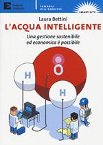 L' acqua intelligente. Una gestione sostenibile ed economica è possibile