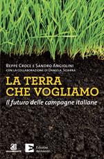 La terra che vogliamo. Il futuro delle campagne italiane