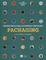 Packaging. Neomateriali nell'economia circolare. Ediz. a colori