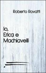 Io, Erica e Machiavelli