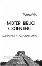 I misteri biblici e scientifici. La profezia e i calendari Maya