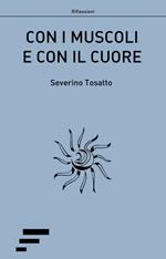 Con i muscoli e con il cuore