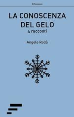 La conoscenza del gelo. 4 racconti