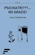 Psichiatri???... No grazie!