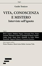 Vita, conoscenza e mistero. Interviste sull'ignoto