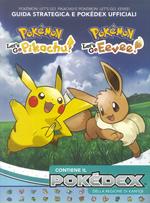 Pokémon: Let's go, Pikachu! E Pokémon: let's go, Eevee! Guida strategica e Pokédex ufficiali