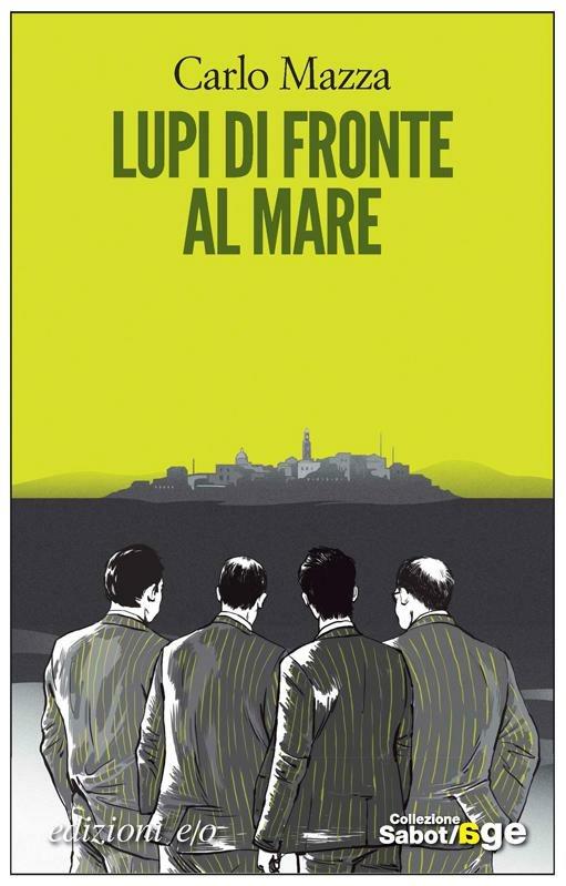 Lupi di fronte al mare - Carlo Mazza - ebook