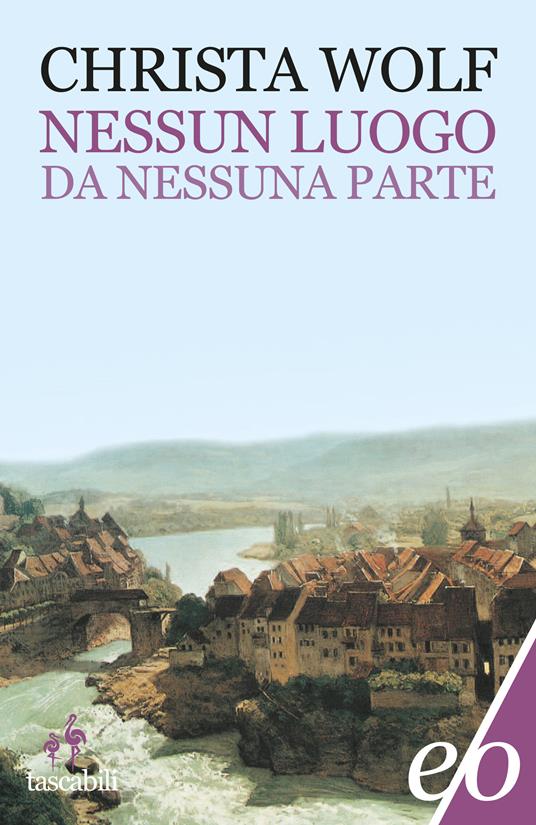 Nessun luogo da nessuna parte - Christa Wolf,Anita Raja,M. G. Cocconi,J. M. Sobottka - ebook