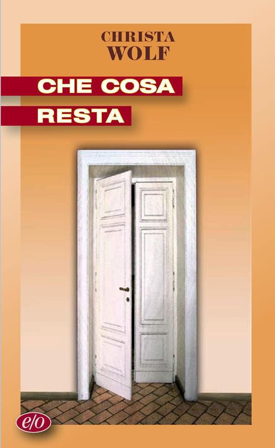 Che cosa resta - Christa Wolf,Anita Raja - ebook