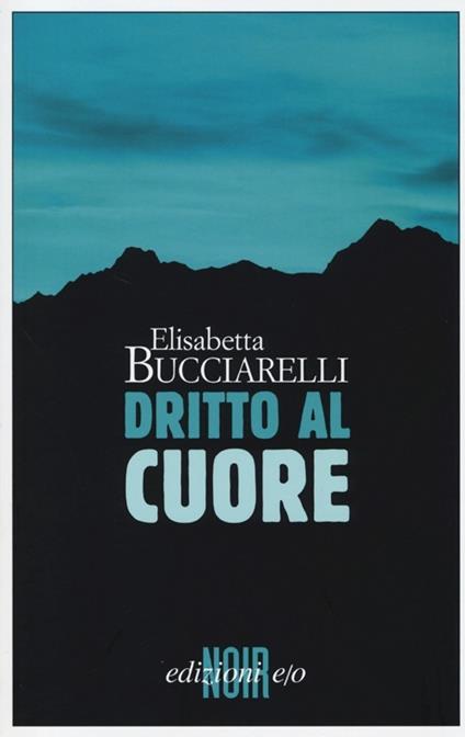 Dritto al cuore - Elisabetta Bucciarelli - copertina