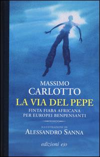 La via del pepe. Finta fiaba africana per europei benpensanti - Massimo Carlotto - copertina