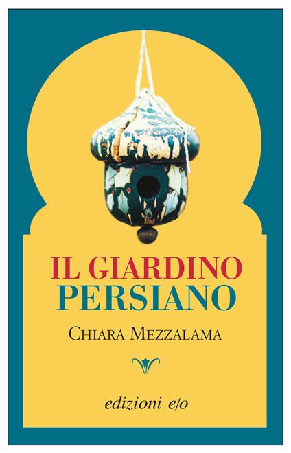 Il giardino persiano - Chiara Mezzalama - ebook