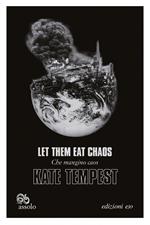 Let them eat chaos-Che mangino caos. Testo inglese a fronte. Ediz. bilingue