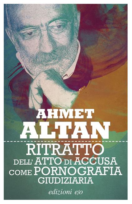 Ritratto dell'atto di accusa come pornografia giudiziaria - Ahmet Altan,Silvia Castoldi - ebook