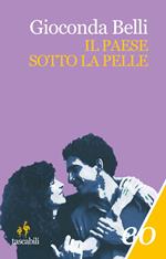 Il paese sotto la pelle. Memorie di amore e guerra