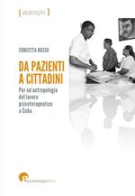 Da pazienti a cittadini. Per un'antropologia del lavoro psicoterapeutico a Cuba