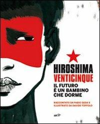 Hiroshima venticinque. Il futuro è un bambino che dorme. Ediz. illustrata. Con DVD - Fabio Geda - copertina