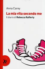 La mia vita secondo me. Il diario di Rebecca Rafferty