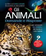 Gli animali. Domande e risposte. Ediz. illustrata