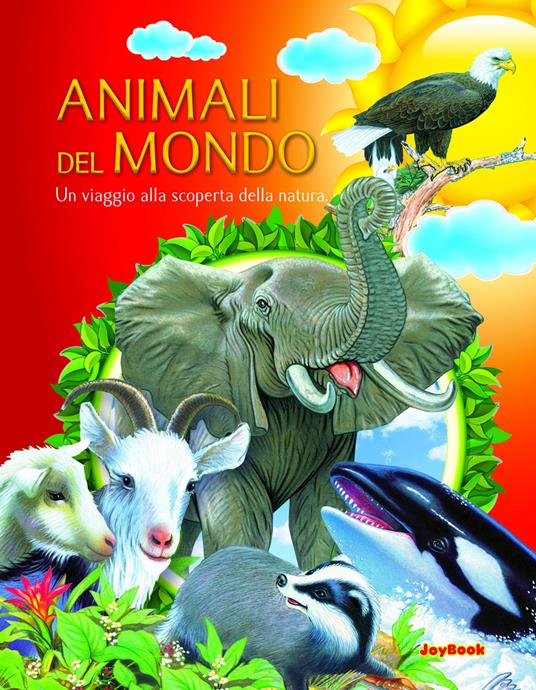 Animali del mondo. Un viaggio alla scoperta della natura - copertina