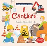 Il cantiere. Alla scoperta del mondo!