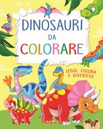 Dinosauri da colorare. Leggi, colora e divertiti! Ediz. a colori