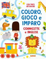 Cornicette e inglese. Coloro, gioco e imparo. Ediz. a colori