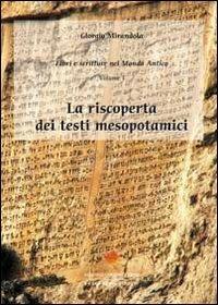 Libri e scritture nel mondo antico. Vol. 1: La riscoperta dei testi mesopotamici. - Giorgio Mirandola - copertina