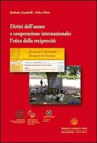 Diritti dell'uomo e cooperazione internazionale. L'etica della reciprocità - Stefania Gandolfi,Felice Rizzi - copertina