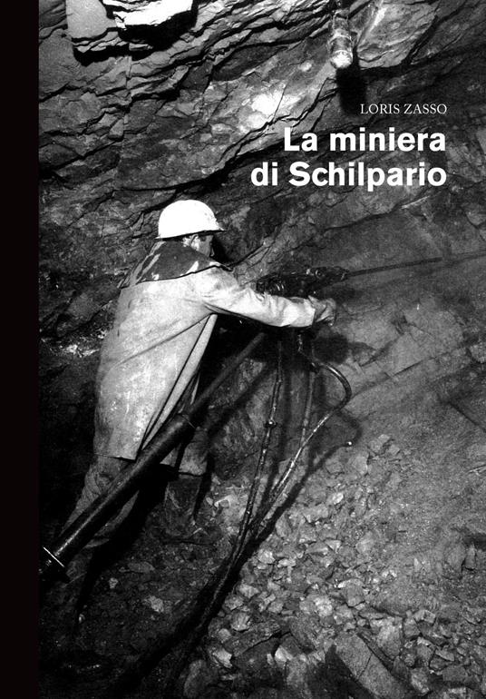 La miniera di Schilpario - Loris Zasso - copertina