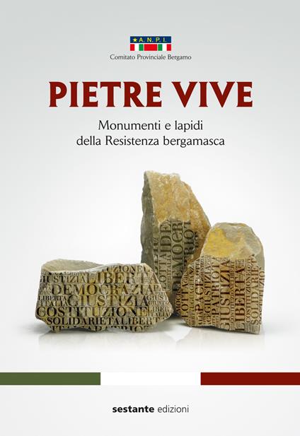 Pietre vive. Monumenti e lapidi della Resistenza bergamasca - copertina