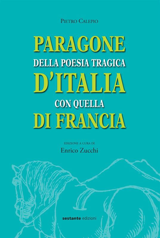 Paragone della poesia tragica d'Italia con quella di Francia - Pietro Calepio - copertina