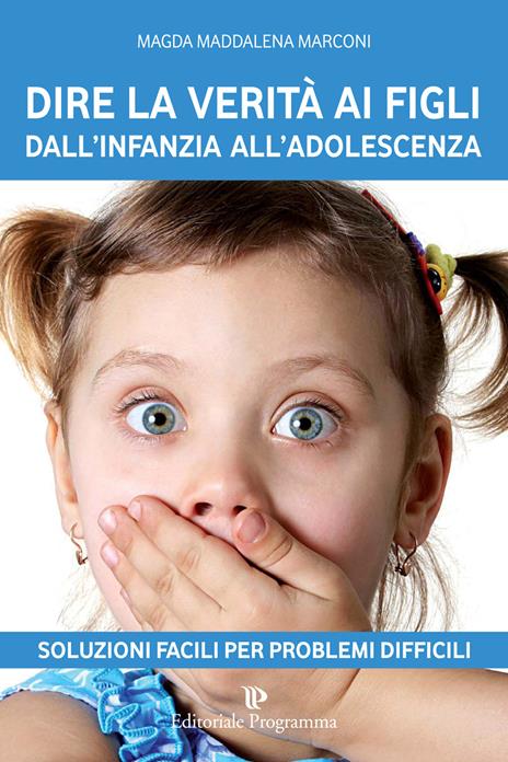 Dire la verità ai figli dall'infanzia all'adolescenza - Magda Maddalena Marconi - 4