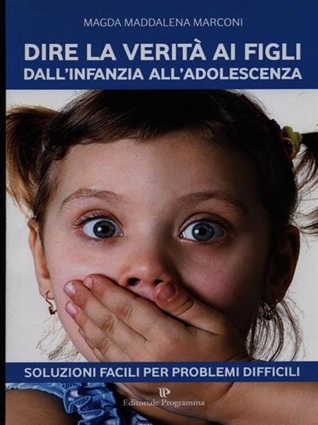 Dire la verità ai figli dall'infanzia all'adolescenza - Magda Maddalena Marconi - 2