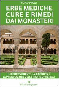 Erbe mediche, cure e rimedi dai monasteri. Il riconoscimento, la raccolta e la preparazione delle piante officinali - Renato Zanolli - copertina