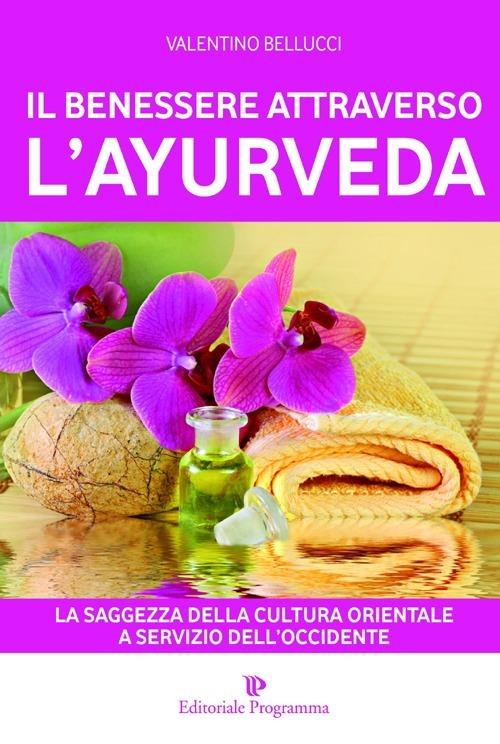 Il benessere attraverso l'ayurveda - Valentino Bellucci - copertina