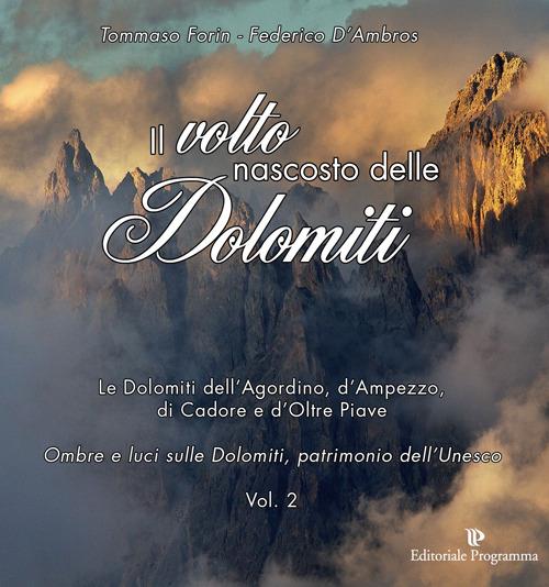 Il volto nascosto delle Dolomiti. Vol. 2 - Tommaso Forin,Federico D'Ambros - copertina