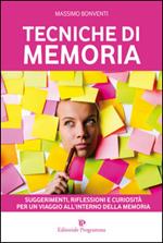 Tecniche di memoria. Suggerimenti, riflessioni e curiosità per un viaggio all'interno della memoria