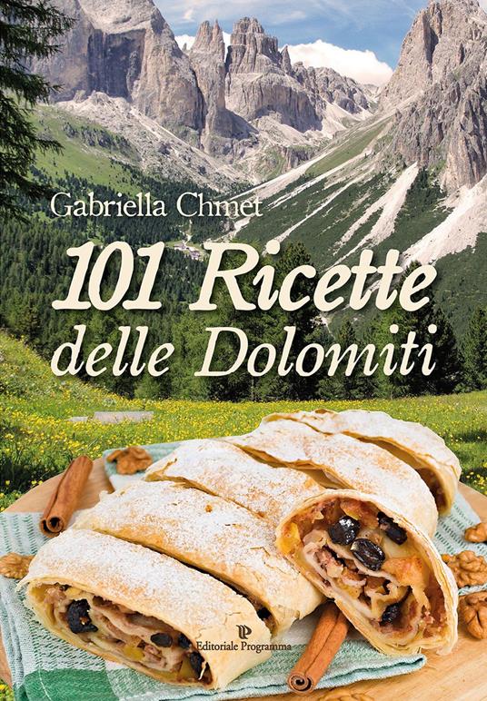 101 ricette delle Dolomiti - Gabriella Chmet - copertina