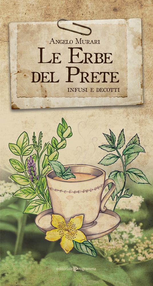 Le erbe del prete. Infusi e decotti - Angelo Murari - copertina