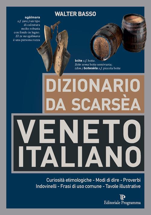 Dizionario da scarsèa veneto-italiano - Walter Basso - Libro - Editoriale  Programma - | Feltrinelli