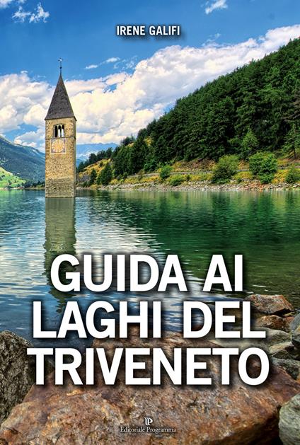 Guida ai laghi del Triveneto. Ediz. illustrata - Irene Galifi - copertina