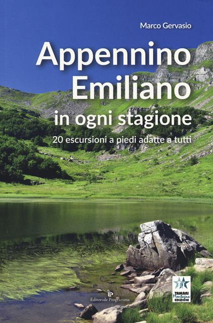 Appennino emiliano in ogni stagione. 20 escursioni a piedi adatte a tutti - Marco Gervasio - copertina