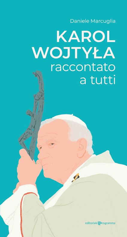 Karol Wojtyla raccontato a tutti - Daniele Marcuglia - copertina