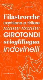 Filastrocche, cantilene e tiritere, ninne nanne, girotondi, scioglilingua, indovinelli