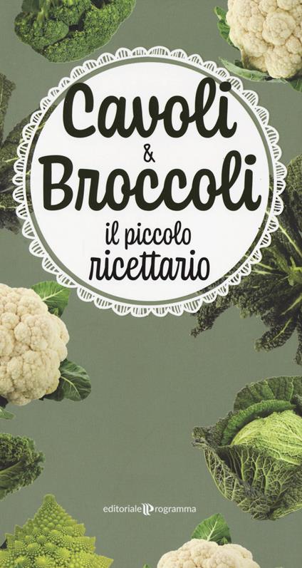 Cavoli & broccoli. Il piccolo ricettario - copertina